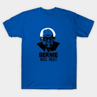 Bernie Was Right T-Shirt